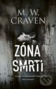 Zóna smrti (Prečo na minulosti obete nič nesedí?) - M.W. Craven - kniha z kategorie Detektivky, thrillery a horory
