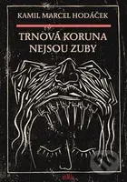 Trnová koruna nejsou zuby - Kamil Marcel Hodáček - kniha z kategorie Poezie