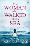 The Woman Who Walked into the Sea - Mark Douglas-Home - kniha z kategorie Thrillery