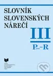 Slovník slovenských nárečí III (P - R) - Katarína Balleková a kolektív - kniha z kategorie Jazyková antropologie