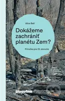 Dokážeme zachrániť planétu Zem? (Príručka pre 21. storočie) - kniha z kategorie Ekologie