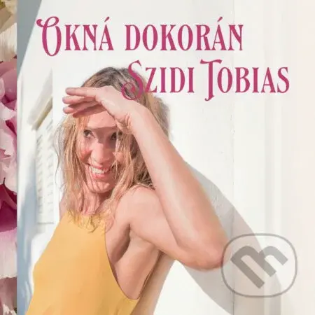Szidi Tobias: Okná dokorán - Szidi Tobias