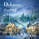 Doktore, šťastný a veselý! - Patrick Taylor - audiokniha z kategorie Beletrie
