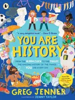 You Are History: From the Alarm Clock to the Toilet, the Amazing History of the Things You Use Every Day - kniha z kategorie Pro děti