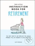The Little Instruction Book for Retirement (Tongue-in-Cheek Advice for the Newly Retired) - kniha z kategorie Motivace a seberozvoj