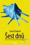 Šest dnů - Tomáš Padevět