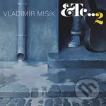 Vladimír Mišík: ETC..2 LP - Vladimír Mišík