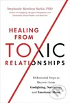 Healing from Toxic Relationships (10 Essential Steps to Recover from Gaslighting, Narcissism, and Emotional Abuse) - kniha z kategorie Humanitní a…