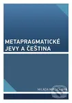 Metapragmatické jevy a čeština - Milada Hirschová - kniha z kategorie Jazyková antropologie