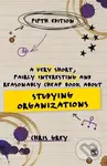 A Very Short, Fairly Interesting and Reasonably Cheap Book About Studying Organizations - Christopher Grey