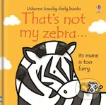 That's not my zebra. - Fiona Watt