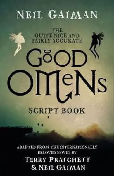The Quite Nice and Fairly Accurate Good Omens Script Book - Neil Gaiman