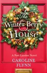 The Winter Berry House - Caroline Flynn