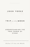 Trip to the Moon - John Yorke