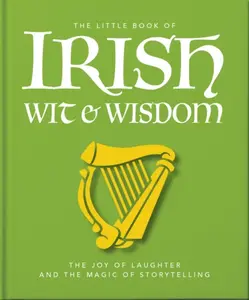 The Little Book of Irish Wit & Wisdom - OH