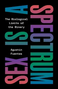Sex Is a Spectrum - AgustÃ­n Fuentes