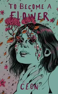 To Become a Flower - CEON