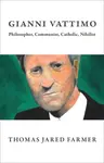 Gianni Vattimo â€“ Philosopher, Communist, Catholic, Nihilist - Thomas Jared Farmer