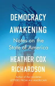 Democracy Awakening - Heather Cox  Richardson