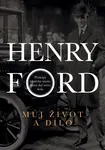 Můj život a dílo - Henry Ford