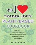 The I Love Trader Joe''s Vegetarian Cookbook - Kris Cramer