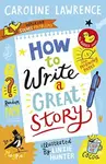 How To Write a Great Story - Lawrence Caroline