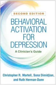 Behavioral Activation for Depression - Christopher R.  Martell, Sona Dimidjian, Ruth  Herman-Dunn