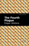 The Fourth Plague - Edgar Wallace