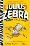Julius Zebra: Rumble with the Romans! - Gary Northfield