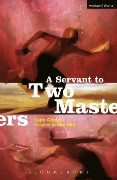 A Servant To Two Masters - Carlo Goldoni, Lee Hall