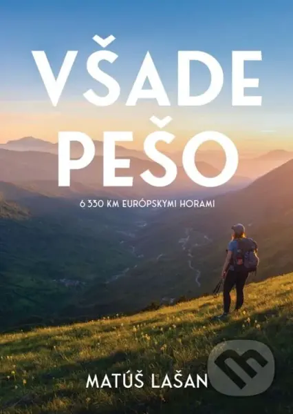 Všade pešo: 6330 km európskymi horami - Matúš Lašan - kniha z kategorie Mapy a cestování