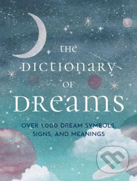 The Dictionary of Dreams (Over 1,000 Dream Symbols, Signs, and Meanings - Pocket Edition) - kniha z kategorie Humanitní a společenské vědy