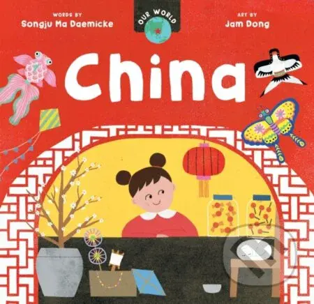 Our World: China - Songju Ma Daemicke - kniha z kategorie Pro děti