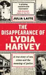 The Disappearance of Lydia Harvey (WINNER OF THE CWA GOLD DAGGER FOR NON-FICTION: A true story of sex, crime and the meaning of justice) - kniha z…