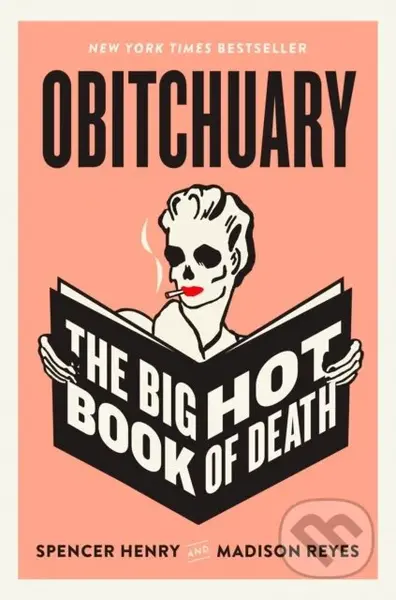 Obitchuary (The Big Hot Book of Death) - Madison Reyes, Spencer Henry - kniha z kategorie Humanitní a společenské vědy