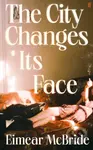 The City Changes Its Face - Eimear Mcbride - kniha z kategorie Společenská beletrie