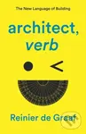 architect, verb.: The New Language of Building - Reinier De Graaf - kniha z kategorie Architektura
