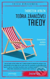 Teória záhaľčivej triedy (Ekonomická analýza inštitúcií) - kniha z kategorie Byznys a management