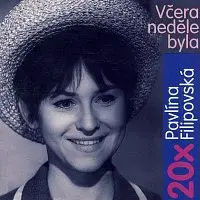 Pavlína Filipovská – Včera neděle byla