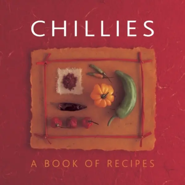 Chillies: A Book of Recipes - Helen Sudell