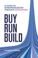 Buy, Run, Build - Charles Skinner