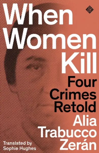 When Women Kill - Alia Trabucco  Zerán