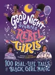 Good Night Stories for Rebel Girls: 100 Real-Life Tales of Black Girl Magic - Rebel Girls, Sonja Thomas, CaShawn Thompson, Lilly Workneh, Jestine Ware