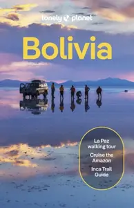 Lonely Planet Bolivia - Michael Grosberg, Lonely Planet, Ryan Ver Berkmoes, Vesna Maric, Alexis Averbuck, Brian Kluepfel, Joe Sills