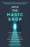 Into the Magic Shop - Dr James Doty