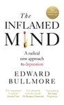The Inflamed Mind - Edward Bullmore