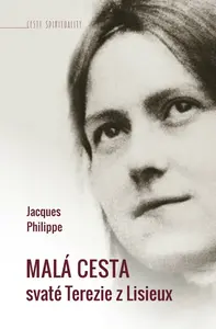 Malá cesta svaté Terezie z Lisieux - Jacques Philippe