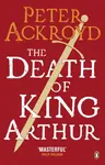 The Death of King Arthur - Peter Ackroyd