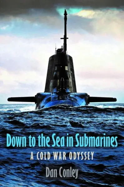 Down to the Sea in Submarines - Dan Conley