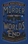 The Murder at Worldâ€™s End - Ross Montgomery
